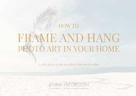 HOW TO FRAME AND HANG PHOTO ART IN YOUR HOME - A nifty guide by JENNY JACOBSSON